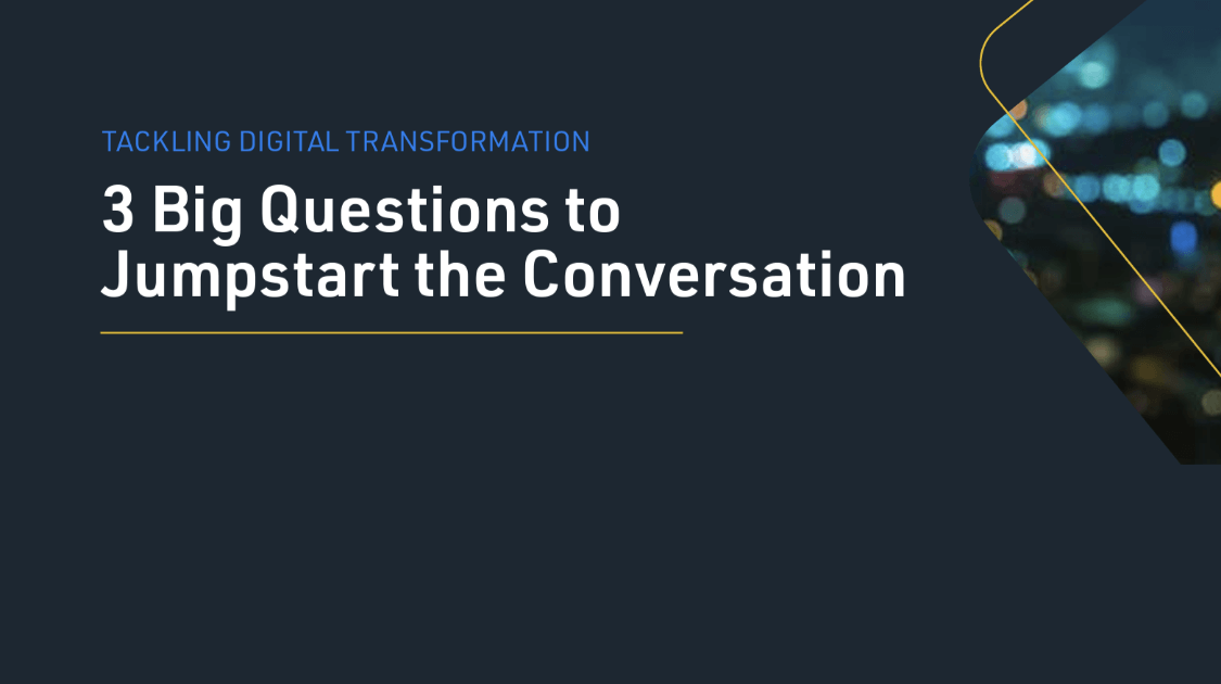 3 big questions to jumpstart the conversation