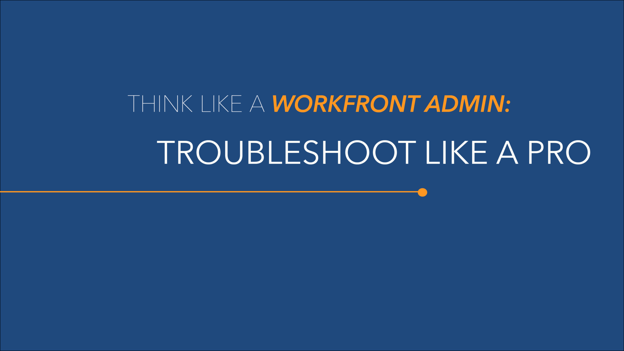Think Live a Workfront Admin image