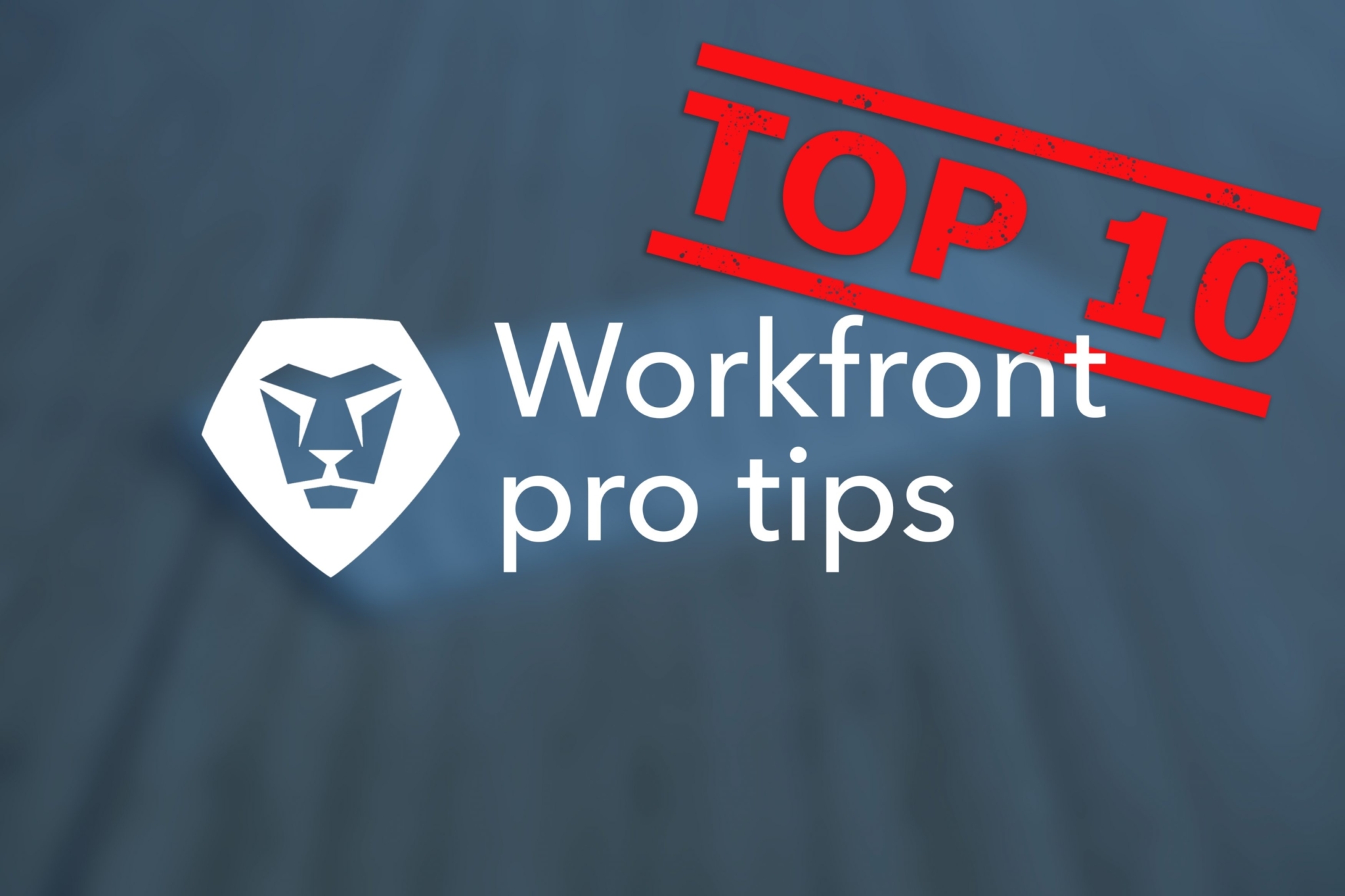 Top 10 Workfront Pro Tips image